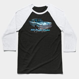 1959 Chrysler Windsor 4 Door Sedan Baseball T-Shirt